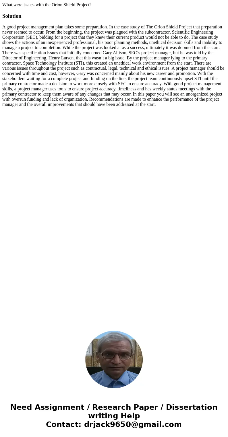 What were issues with the Orion Shield Project?SolutionA good project management plan takes some preparation. In the case study of The Orion Shield Project that