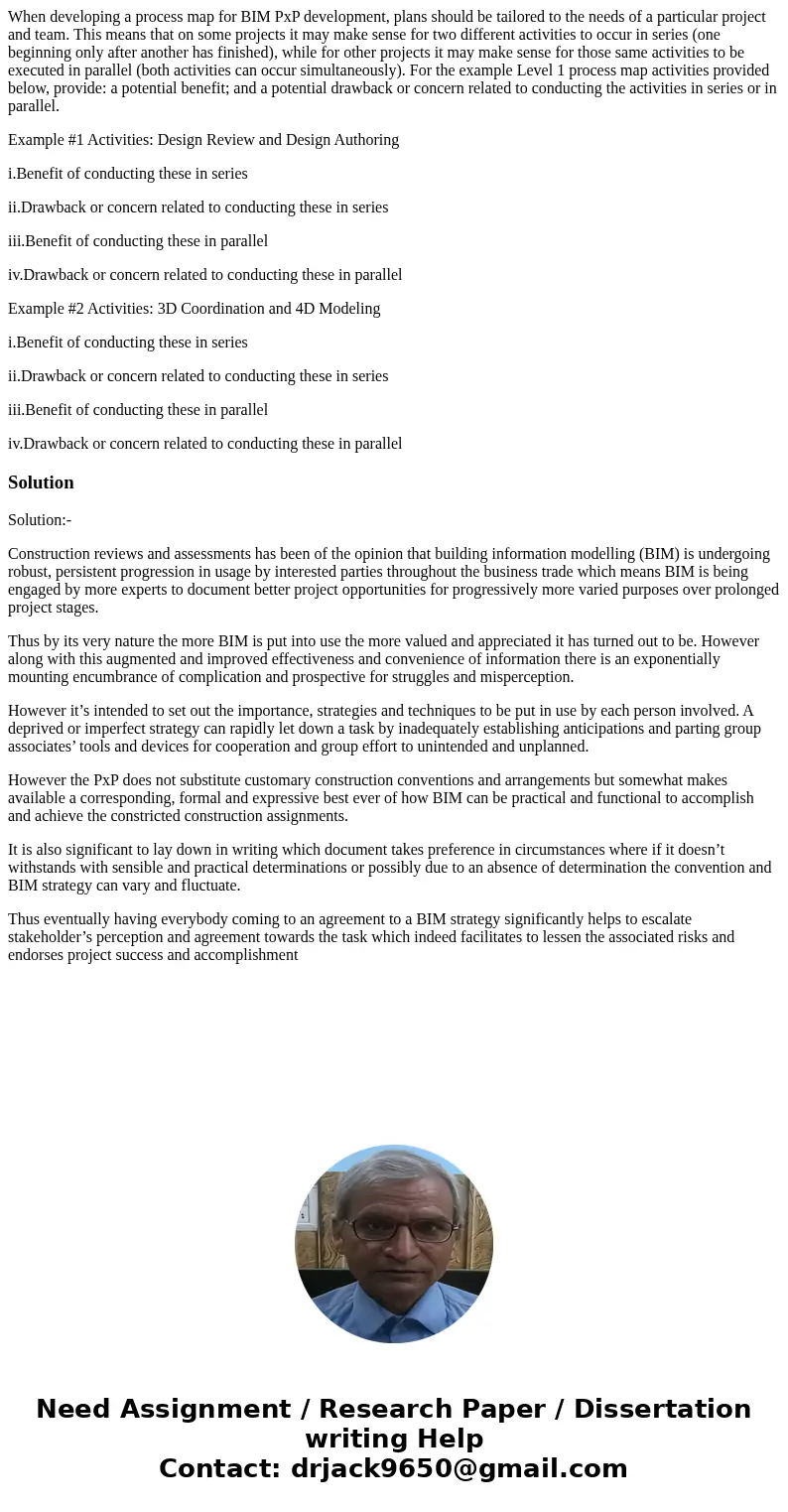 When developing a process map for BIM PxP development, plans should be tailored to the needs of a particular project and team. This means that on some projects 