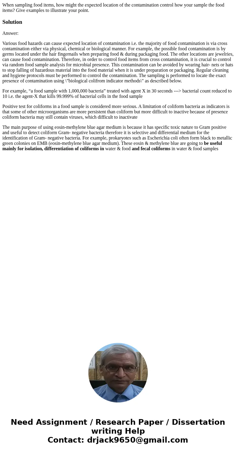 When sampling food items, how might the expected location of the contamination control how your sample the food items? Give examples to illustrate your point.So When sampling food items, how might the expected location of the contamination control how your sample the food items? Give examples to illustrate your point.So