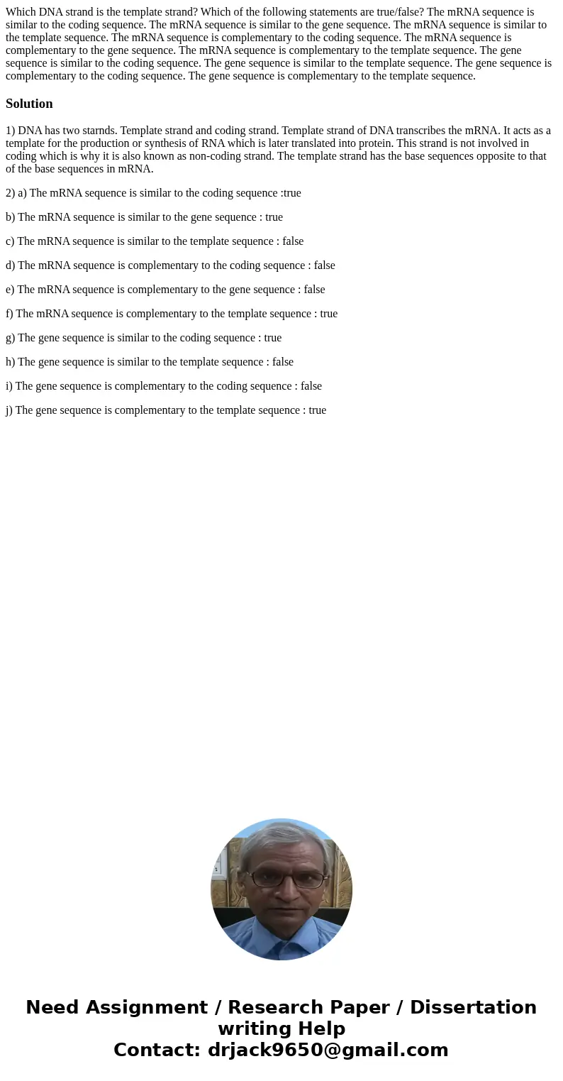 Which DNA strand is the template strand? Which of the following statements are true/false? The mRNA sequence is similar to the coding sequence. The mRNA sequen  Which DNA strand is the template strand? Which of the following statements are true/false? The mRNA sequence is similar to the coding sequence. The mRNA sequen