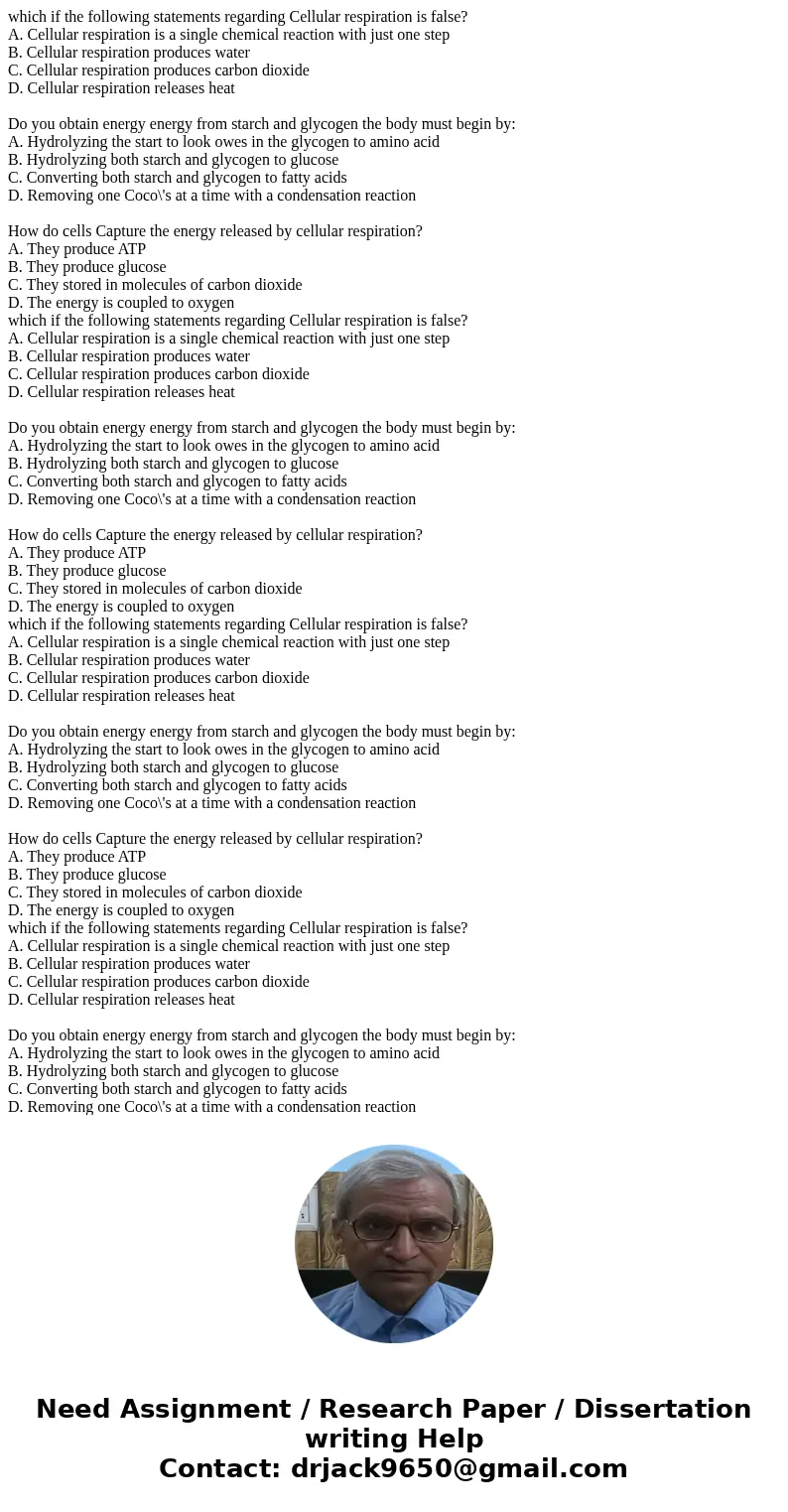 which if the following statements regarding Cellular respiration is false? A. Cellular respiration is a single chemical reaction with just one step B. Cellular  which if the following statements regarding Cellular respiration is false? A. Cellular respiration is a single chemical reaction with just one step B. Cellular