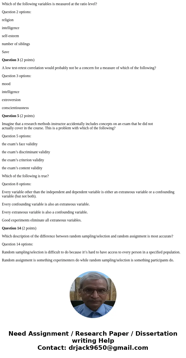 Which of the following variables is measured at the ratio level? Question 2 options: religion intelligence self-esteem number of siblings Save Question 3 (2 poi Which of the following variables is measured at the ratio level? Question 2 options: religion intelligence self-esteem number of siblings Save Question 3 (2 poi