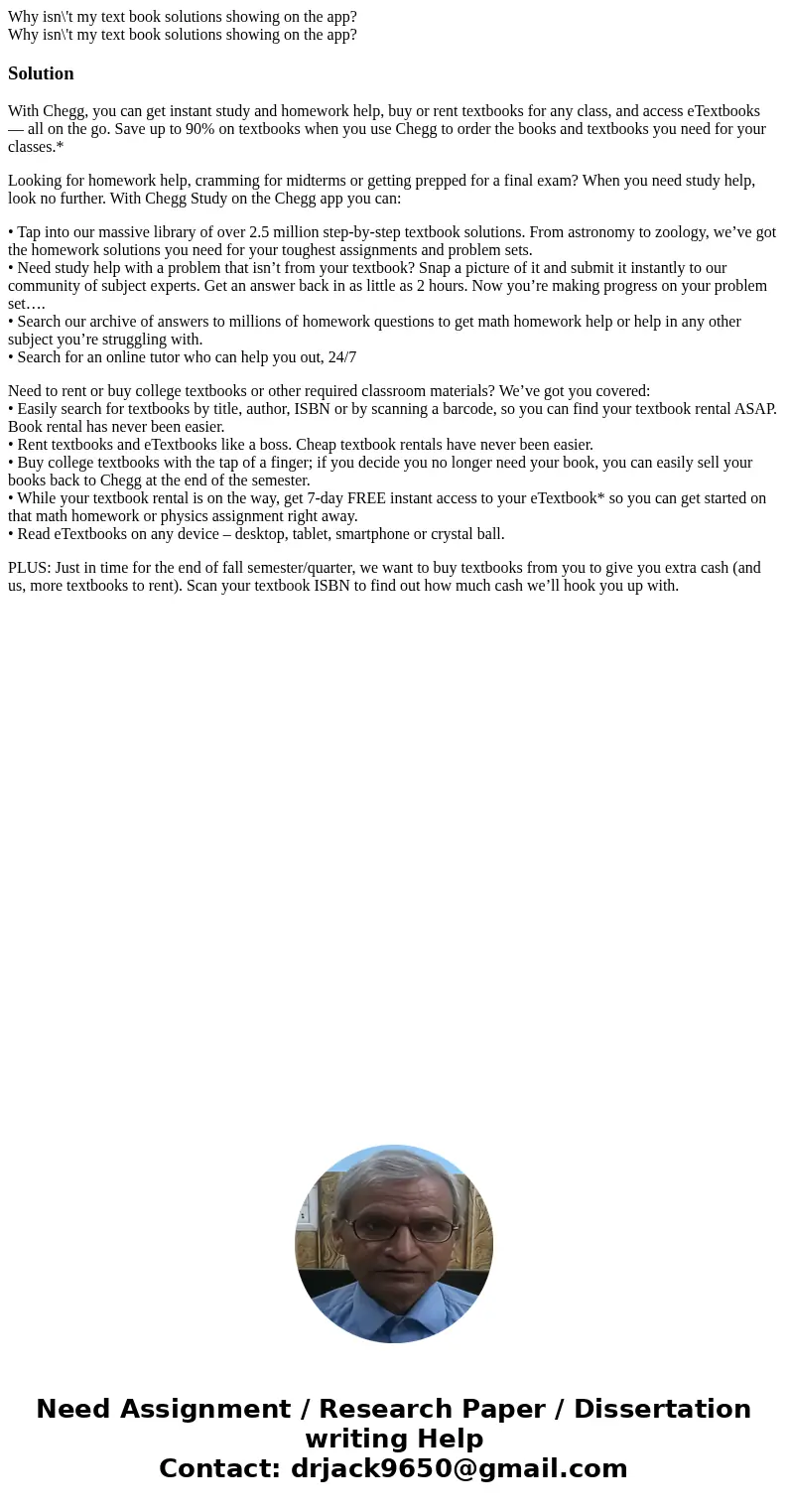 Why isn\'t my text book solutions showing on the app? Why isn\'t my text book solutions showing on the app?SolutionWith Chegg, you can get instant study and hom