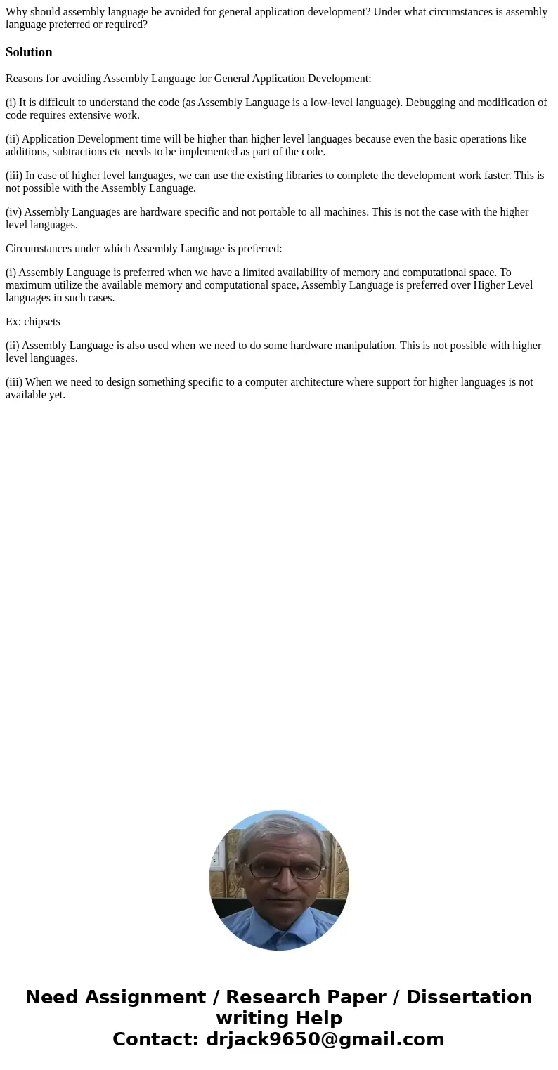 Why should assembly language be avoided for general application development? Under what circumstances is assembly language preferred or required?SolutionReasons Why should assembly language be avoided for general application development? Under what circumstances is assembly language preferred or required?SolutionReasons
