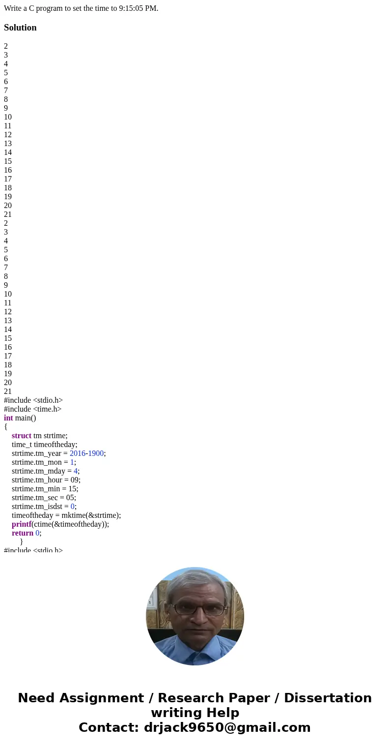 Write a C program to set the time to 9:15:05 PM.Solution 2 3 4 5 6 7 8 9 10 11 12 13 14 15 16 17 18 19 20 21 2 3 4 5 6 7 8 9 10 11 12 13 14 15 16 17 18 19 20 21 Write a C program to set the time to 9:15:05 PM.Solution 2 3 4 5 6 7 8 9 10 11 12 13 14 15 16 17 18 19 20 21 2 3 4 5 6 7 8 9 10 11 12 13 14 15 16 17 18 19 20 21