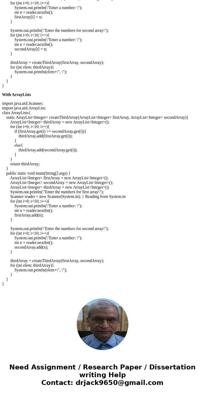 Write a complete java program that reads in 10 numbers into array 1 and 10 numbers into array 2. Then call a method passing the two arrays. The method called sh Write a complete java program that reads in 10 numbers into array 1 and 10 numbers into array 2. Then call a method passing the two arrays. The method called sh