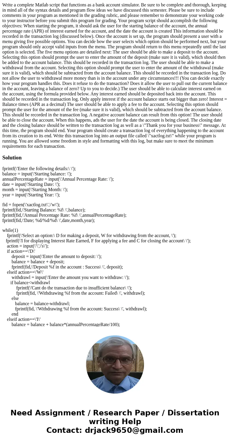  Write a complete Matlab script that functions as a bank account simulator. Be sure to be complete and thorough, keeping in mind all of the syntax details and p