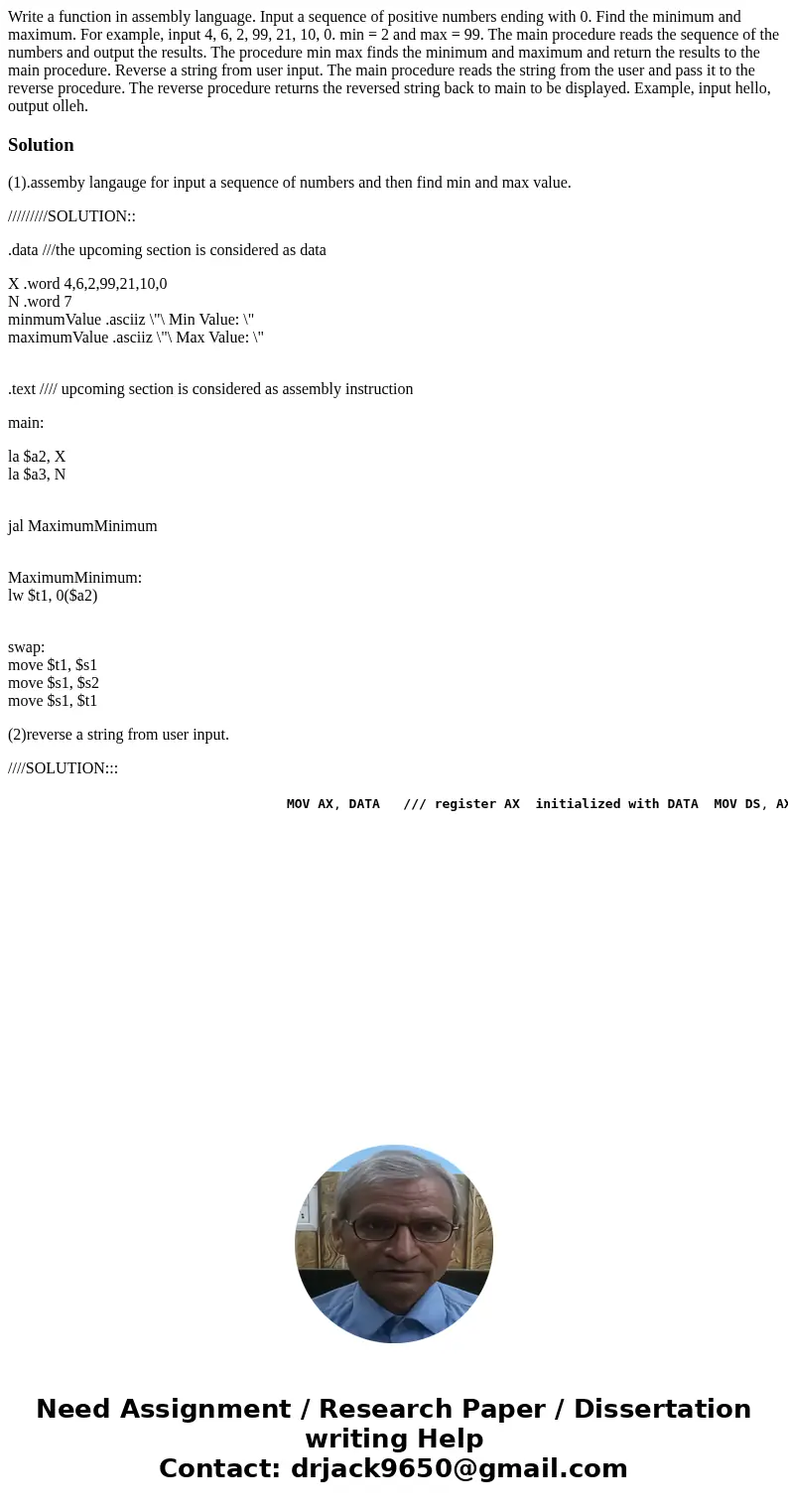Write a function in assembly language. Input a sequence of positive numbers ending with 0. Find the minimum and maximum. For example, input 4, 6, 2, 99, 21, 10  Write a function in assembly language. Input a sequence of positive numbers ending with 0. Find the minimum and maximum. For example, input 4, 6, 2, 99, 21, 10