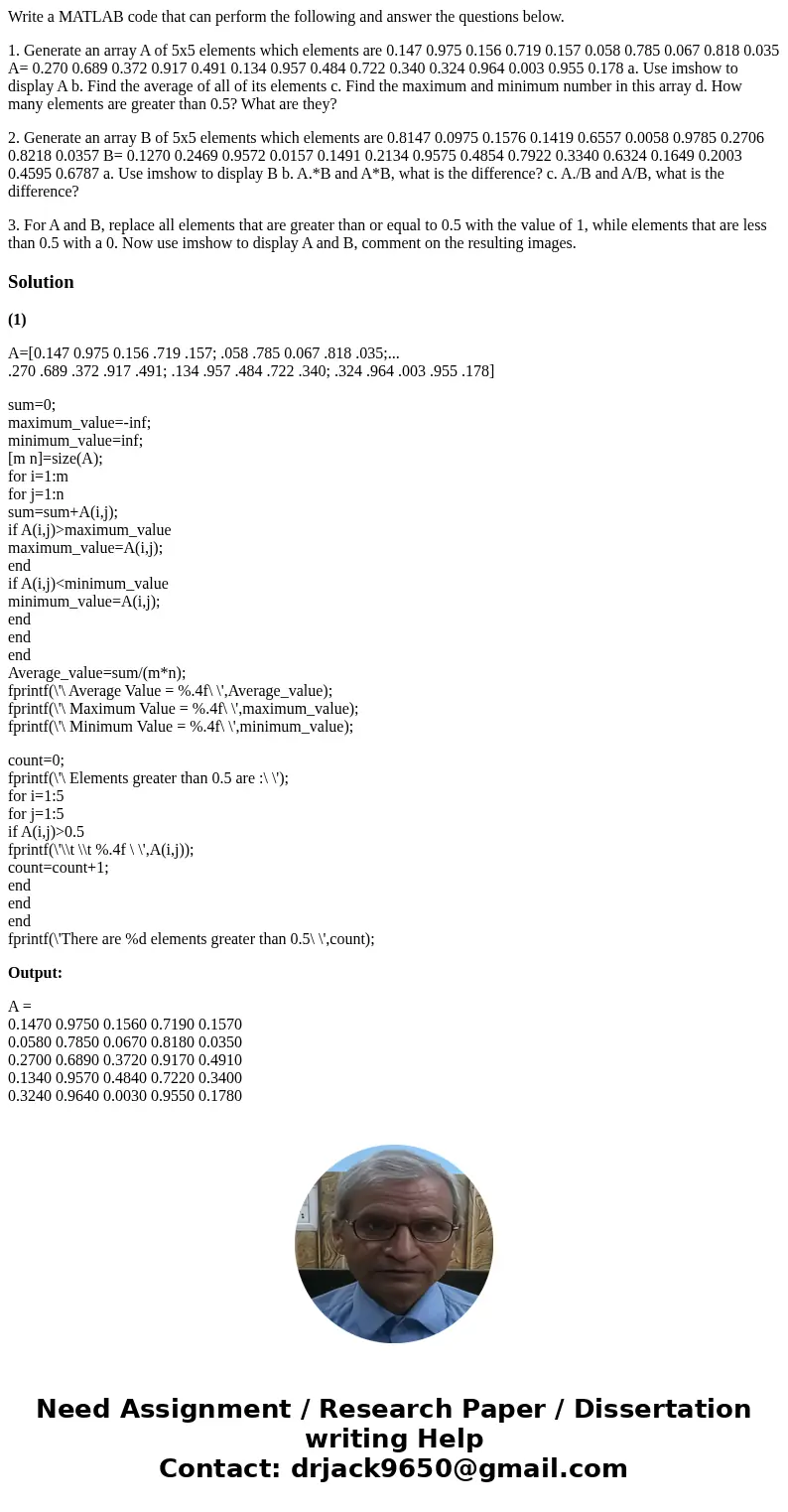 Write a MATLAB code that can perform the following and answer the questions below. 1. Generate an array A of 5x5 elements which elements are 0.147 0.975 0.156 0 Write a MATLAB code that can perform the following and answer the questions below. 1. Generate an array A of 5x5 elements which elements are 0.147 0.975 0.156 0