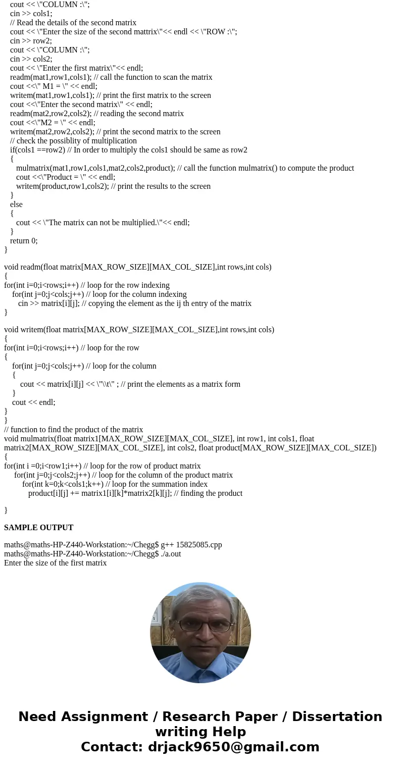 Write a program that reads two matrices and determines their product matrix. For example: 1 2 3 1 2 3 4 5 M1 = and M2= 2 5 3 1 4 3 2 1 5 4 3 2 1 then 20 24 18 1 Write a program that reads two matrices and determines their product matrix. For example: 1 2 3 1 2 3 4 5 M1 = and M2= 2 5 3 1 4 3 2 1 5 4 3 2 1 then 20 24 18 1
