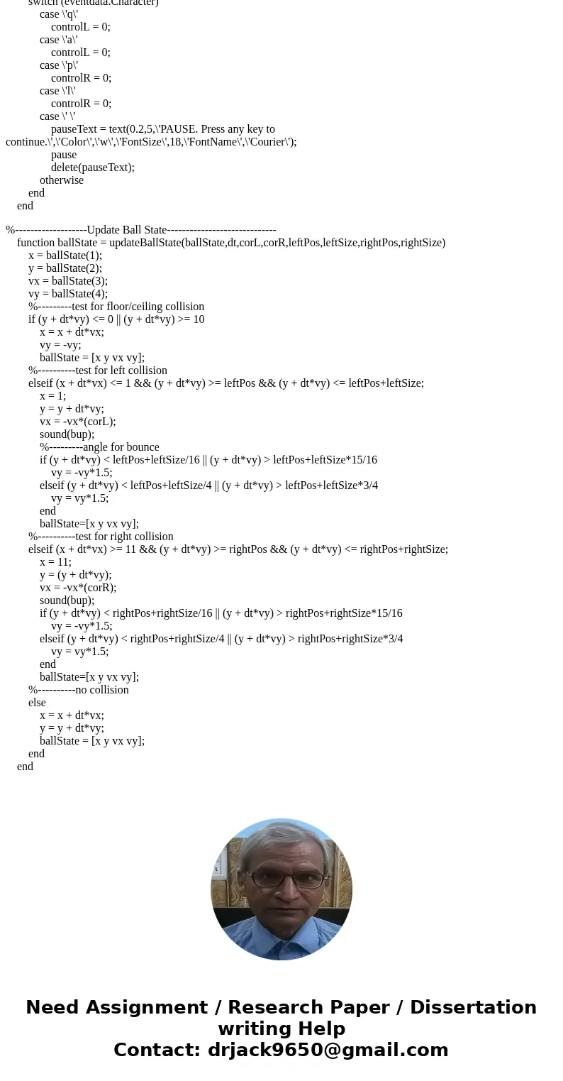 Write a version of the game Pong in Matlab. The game can be rudimentary, but must contain the following: 1.One player controls the right paddle with the uparrow Write a version of the game Pong in Matlab. The game can be rudimentary, but must contain the following: 1.One player controls the right paddle with the uparrow