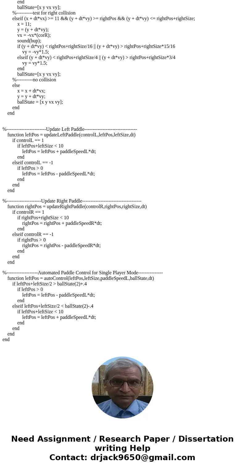 Write a version of the game Pong in Matlab. The game can be rudimentary, but must contain the following: 1.One player controls the right paddle with the uparrow Write a version of the game Pong in Matlab. The game can be rudimentary, but must contain the following: 1.One player controls the right paddle with the uparrow
