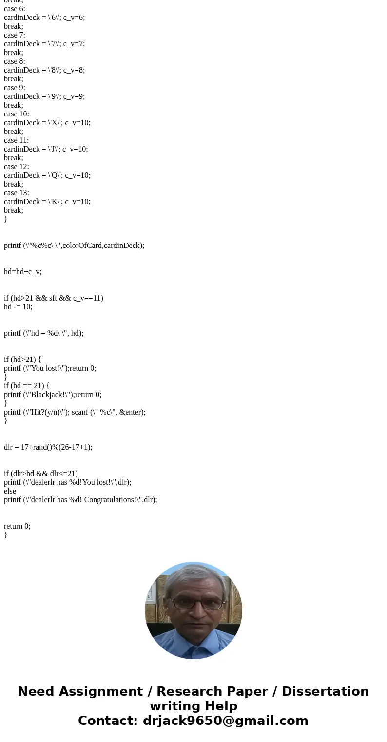 Write C program about the blackjack game, it should make use of several of the concepts, like arrays, loops, strings, functions, decisions.Solution#include < Write C program about the blackjack game, it should make use of several of the concepts, like arrays, loops, strings, functions, decisions.Solution#include <