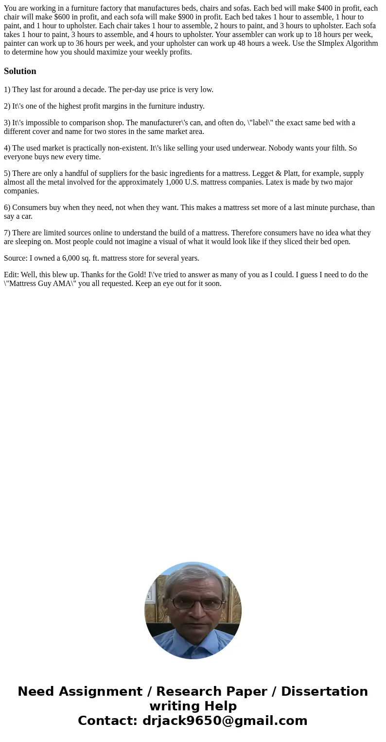 You are working in a furniture factory that manufactures beds, chairs and sofas. Each bed will make $400 in profit, each chair will make $600 in profit, and eac You are working in a furniture factory that manufactures beds, chairs and sofas. Each bed will make $400 in profit, each chair will make $600 in profit, and eac