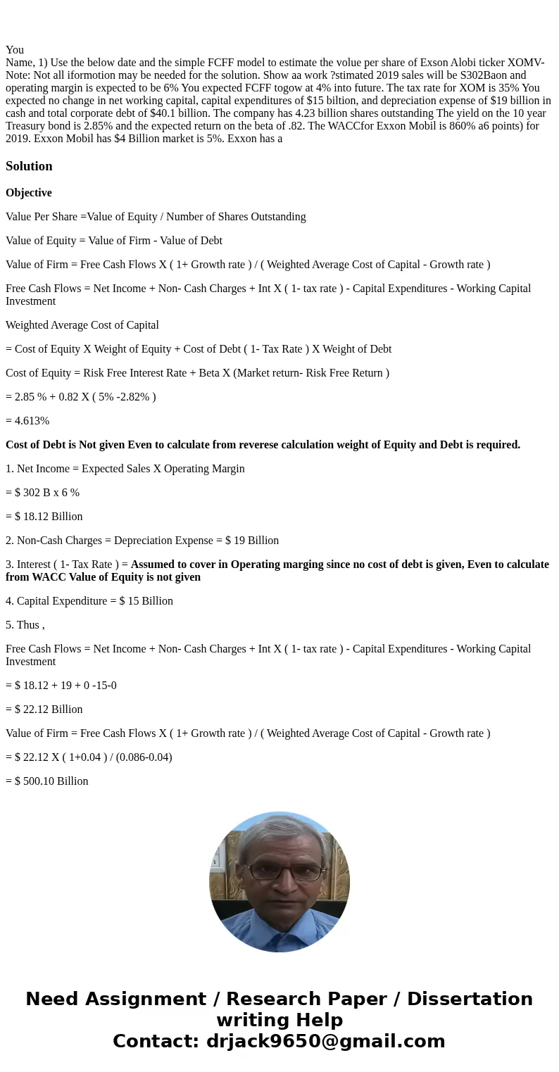 You Name, 1) Use the below date and the simple FCFF model to estimate the volue per share of Exson Alobi ticker XOMV-Note: Not all iformotion may be needed for  You Name, 1) Use the below date and the simple FCFF model to estimate the volue per share of Exson Alobi ticker XOMV-Note: Not all iformotion may be needed for