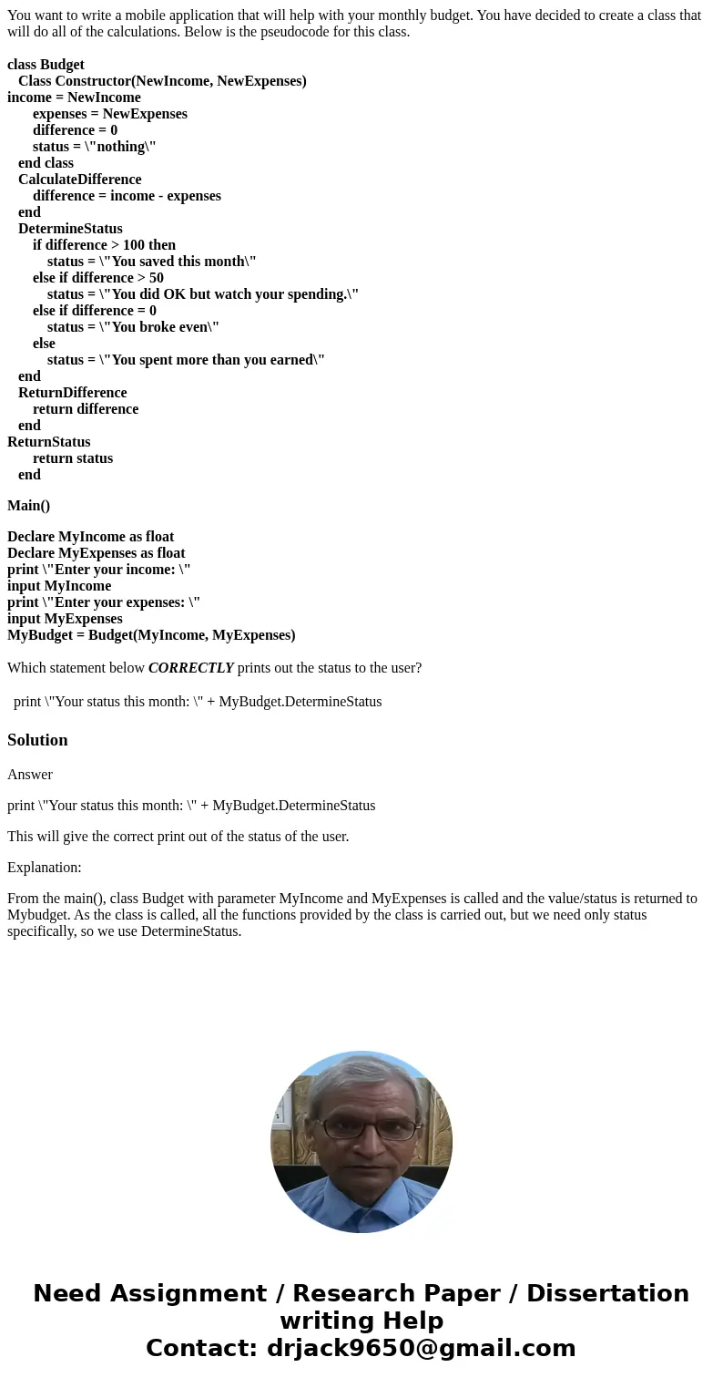 You want to write a mobile application that will help with your monthly budget. You have decided to create a class that will do all of the calculations. Below i You want to write a mobile application that will help with your monthly budget. You have decided to create a class that will do all of the calculations. Below i