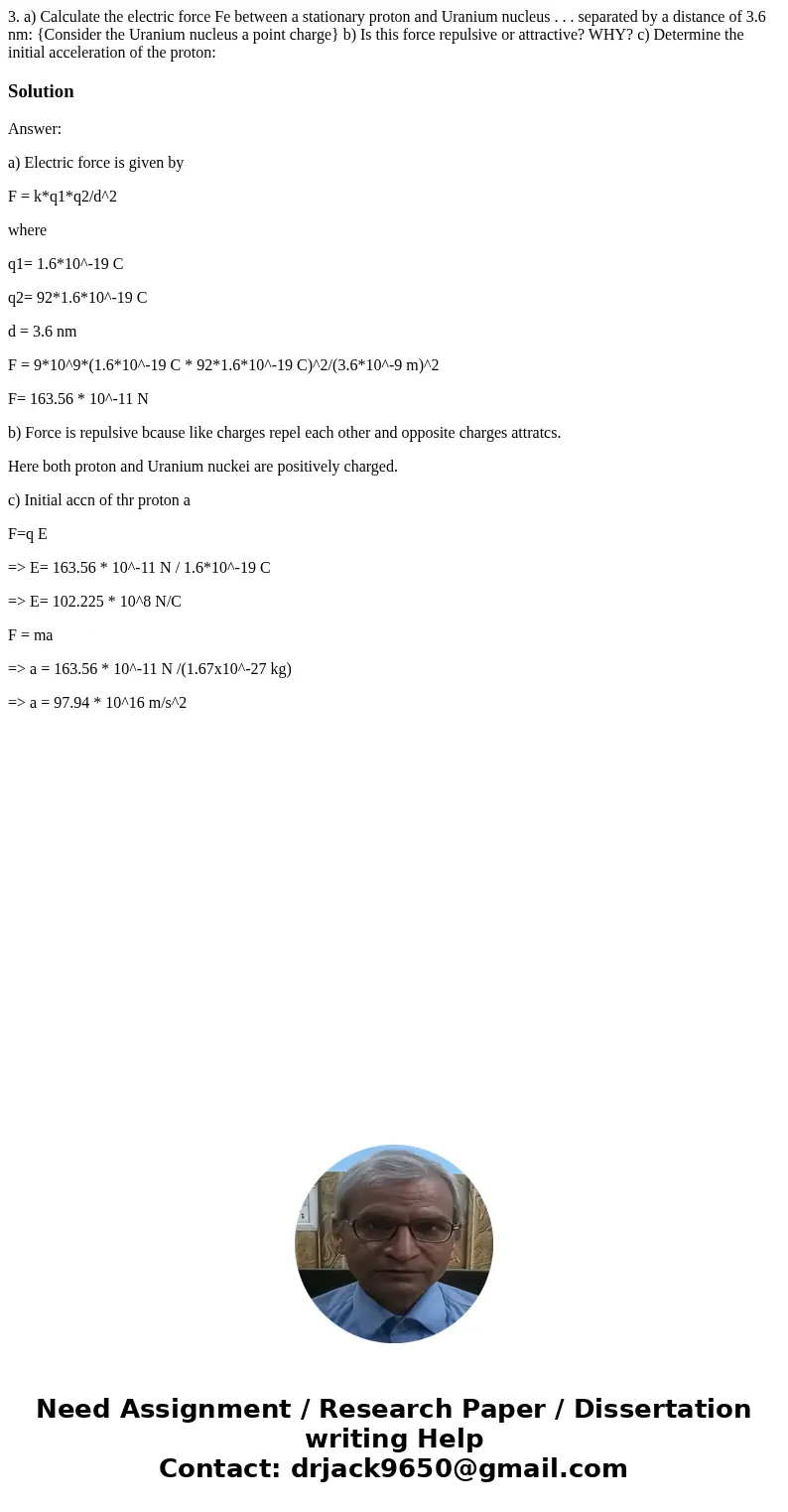 3. a) Calculate the electric force Fe between a stationary proton and Uranium nucleus . . . separated by a distance of 3.6 nm: {Consider the Uranium nucleus a 3. a) Calculate the electric force Fe between a stationary proton and Uranium nucleus . . . separated by a distance of 3.6 nm: {Consider the Uranium nucleus a