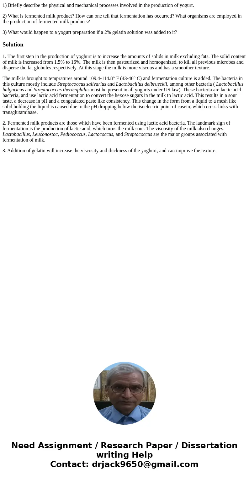 1) Briefly describe the physical and mechanical processes involved in the production of yogurt. 2) What is fermented milk product? How can one tell that ferment