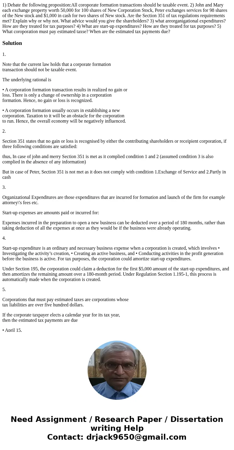 1) Debate the following proposition:All coroporate formation transactions should be taxable event. 2) John and Mary each exchange property worth 50,000 for 100  1) Debate the following proposition:All coroporate formation transactions should be taxable event. 2) John and Mary each exchange property worth 50,000 for 100