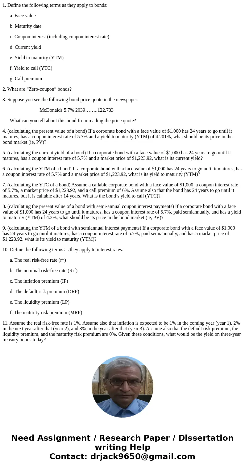 1. Define the following terms as they apply to bonds: a. Face value b. Maturity date c. Coupon interest (including coupon interest rate) d. Current yield e. Yie 1. Define the following terms as they apply to bonds: a. Face value b. Maturity date c. Coupon interest (including coupon interest rate) d. Current yield e. Yie