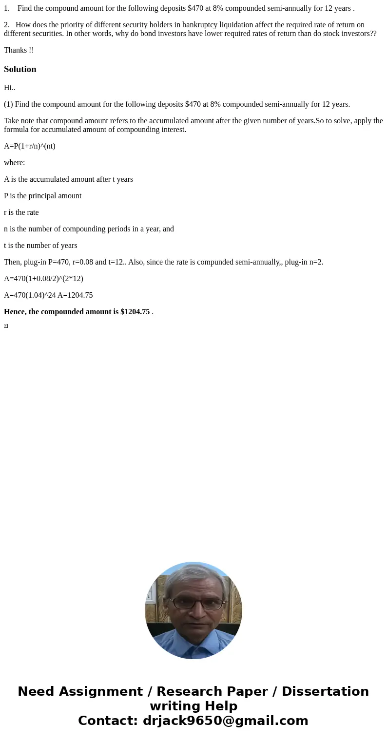 1. Find the compound amount for the following deposits $470 at 8% compounded semi-annually for 12 years . 2. How does the priority of different security holders 1. Find the compound amount for the following deposits $470 at 8% compounded semi-annually for 12 years . 2. How does the priority of different security holders