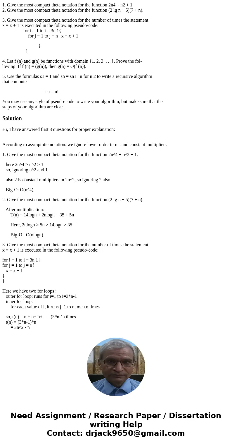 1. Give the most compact theta notation for the function 2n4 + n2 + 1. 2. Give the most compact theta notation for the function (2 lg n + 5)(7 + n). 3. Give the 1. Give the most compact theta notation for the function 2n4 + n2 + 1. 2. Give the most compact theta notation for the function (2 lg n + 5)(7 + n). 3. Give the