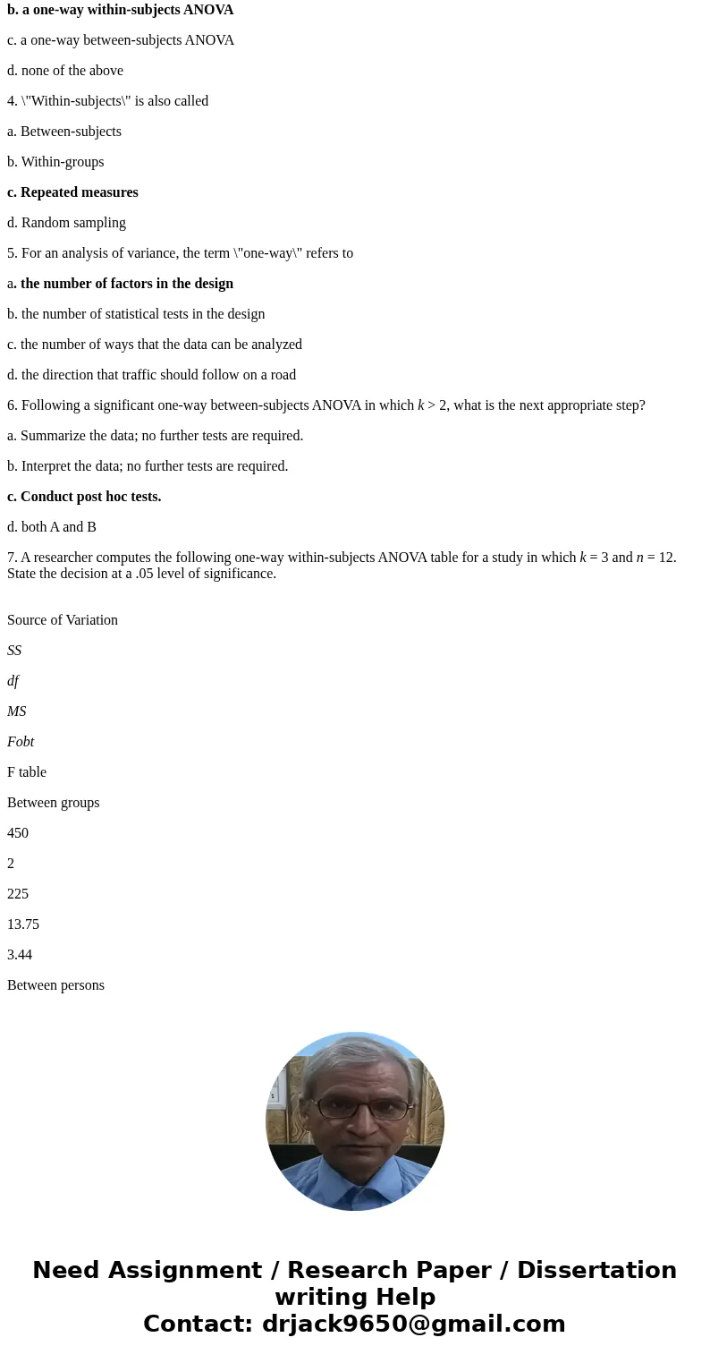 1. Which of the following is a measure of proportion of variance for a one-way between subjects ANOVA? a. eta-squared b. omega-squared c. estimated Cohen\'s d d