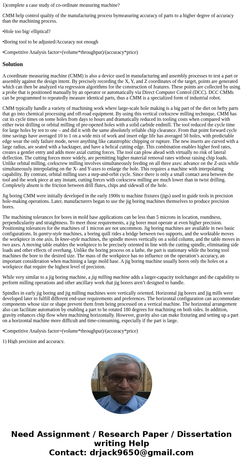 1)complete a case study of co-ordinate measuring machine? CMM help control quality of the manufacturing process bymeasuring accuracy of parts to a higher degree 1)complete a case study of co-ordinate measuring machine? CMM help control quality of the manufacturing process bymeasuring accuracy of parts to a higher degree