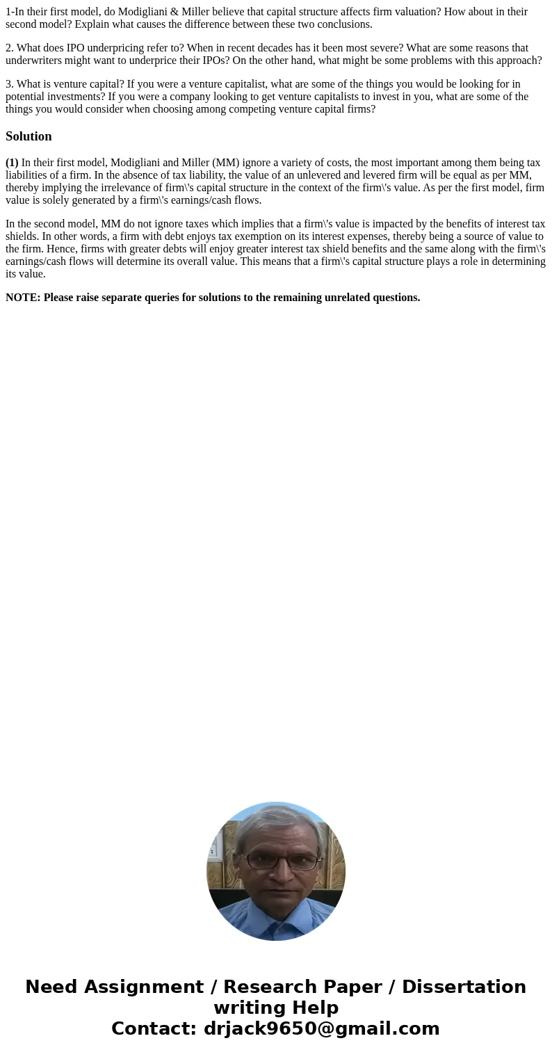 1-In their first model, do Modigliani & Miller believe that capital structure affects firm valuation? How about in their second model? Explain what causes t