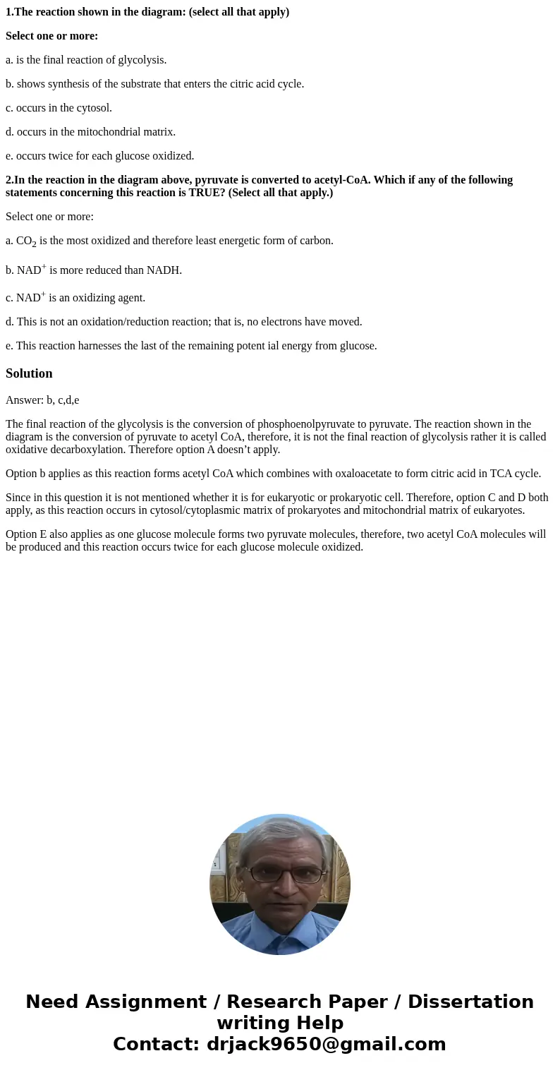 1.The reaction shown in the diagram: (select all that apply) Select one or more: a. is the final reaction of glycolysis. b. shows synthesis of the substrate tha 1.The reaction shown in the diagram: (select all that apply) Select one or more: a. is the final reaction of glycolysis. b. shows synthesis of the substrate tha