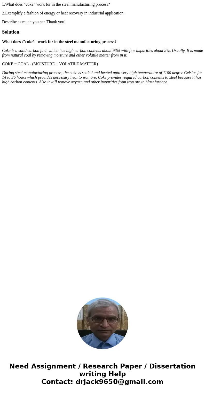 1.What does “coke” work for in the steel manufacturing process? 2.Exemplify a fashion of energy or heat recovery in industrial application. Describe as much you