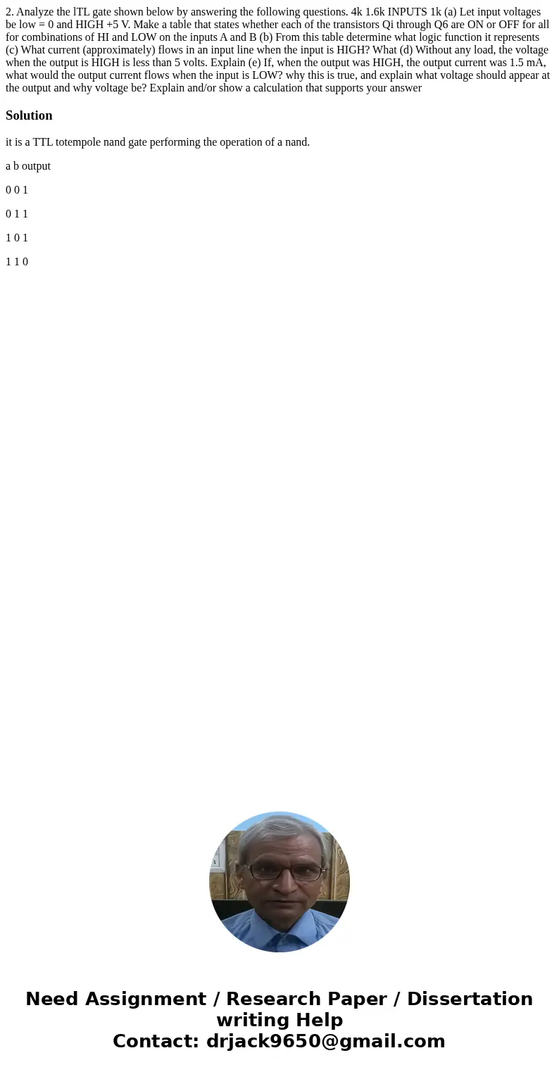 2. Analyze the lTL gate shown below by answering the following questions. 4k 1.6k INPUTS 1k (a) Let input voltages be low = 0 and HIGH +5 V. Make a table that   2. Analyze the lTL gate shown below by answering the following questions. 4k 1.6k INPUTS 1k (a) Let input voltages be low = 0 and HIGH +5 V. Make a table that