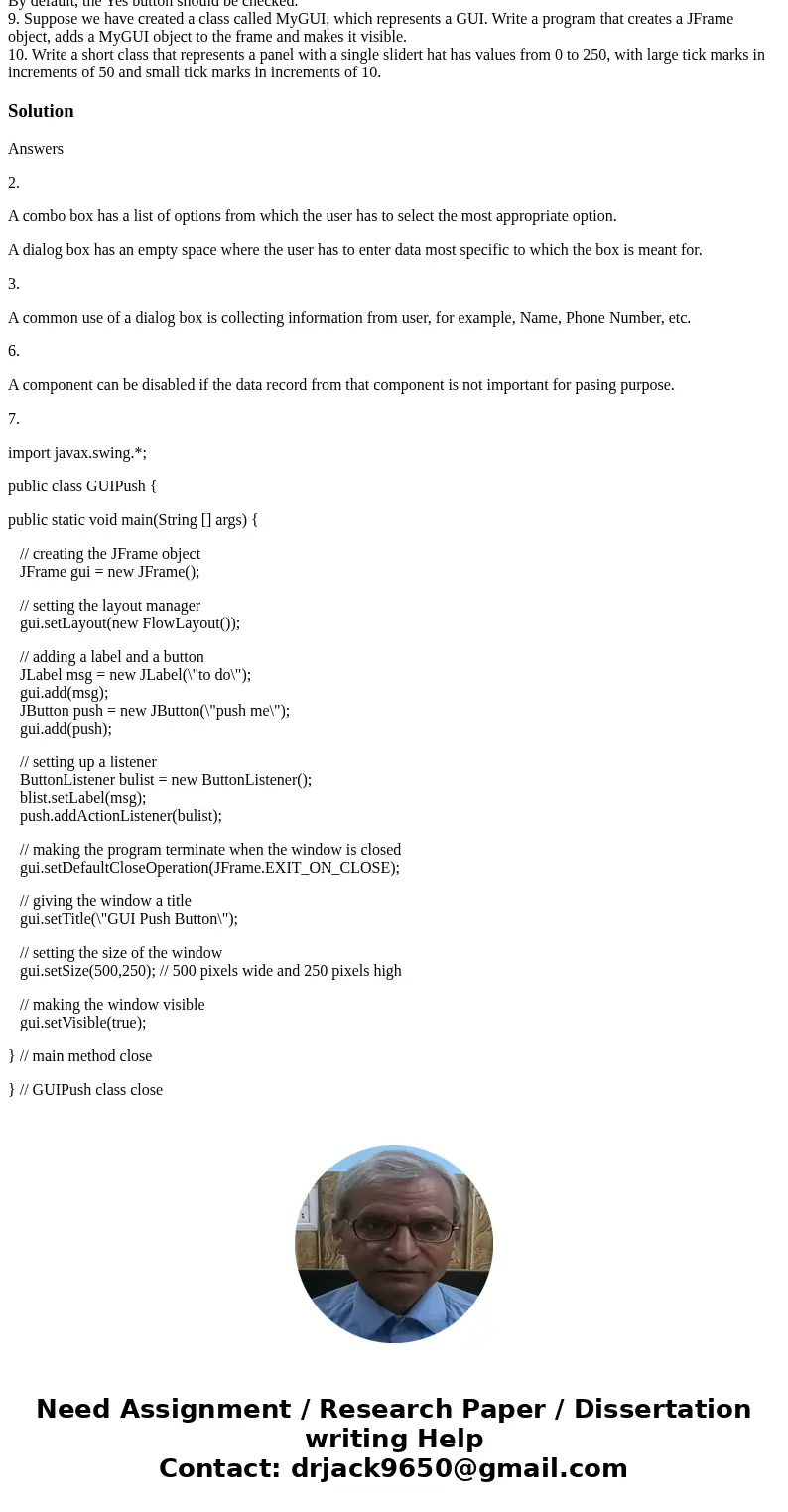 2. Explain the difference between a combo box and a dialog box. 3. Give an example of a common use of a dialog box. 4. Write a short snippet of code that create 2. Explain the difference between a combo box and a dialog box. 3. Give an example of a common use of a dialog box. 4. Write a short snippet of code that create