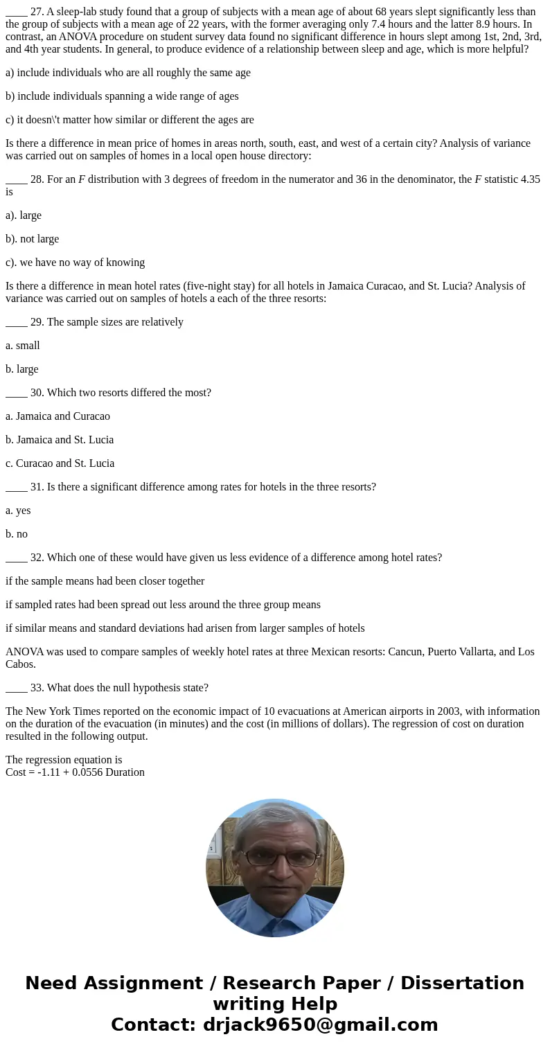 ____ 27. A sleep-lab study found that a group of subjects with a mean age of about 68 years slept significantly less than the group of subjects with a mean age 