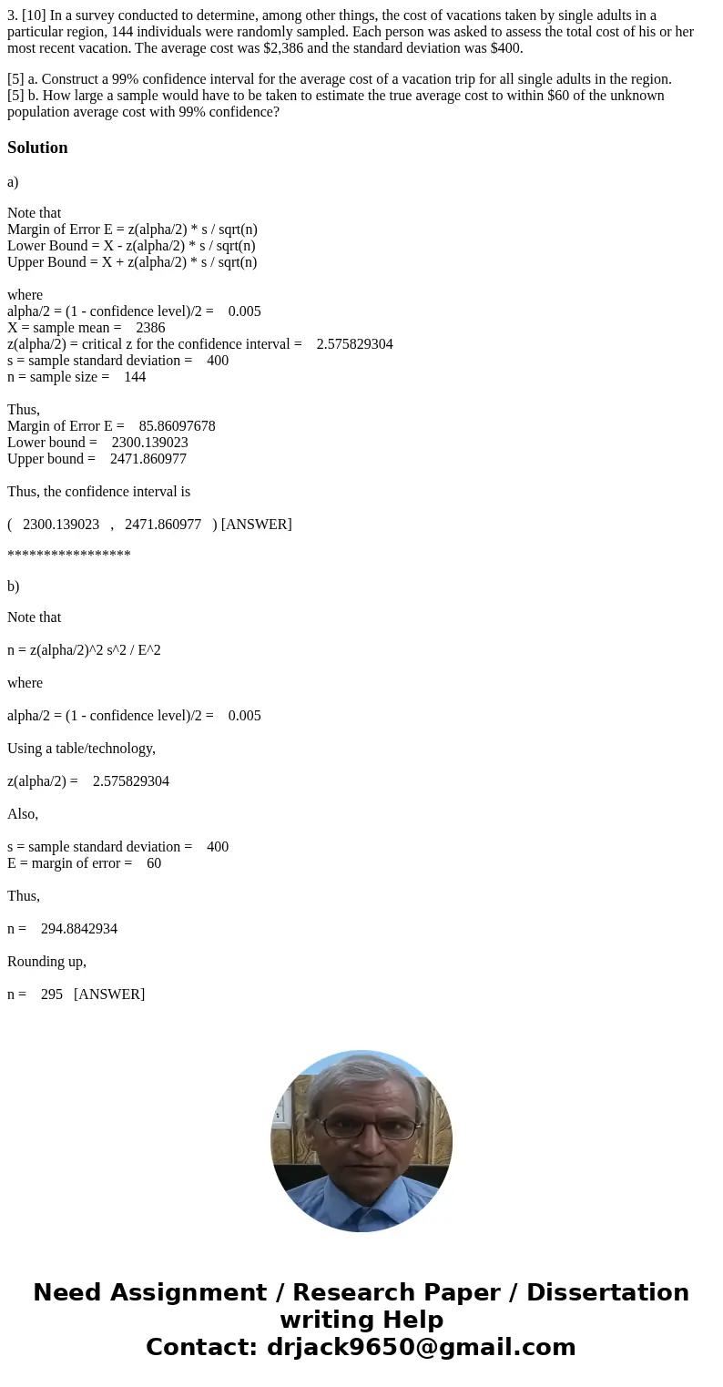 3. [10] In a survey conducted to determine, among other things, the cost of vacations taken by single adults in a particular region, 144 individuals were random