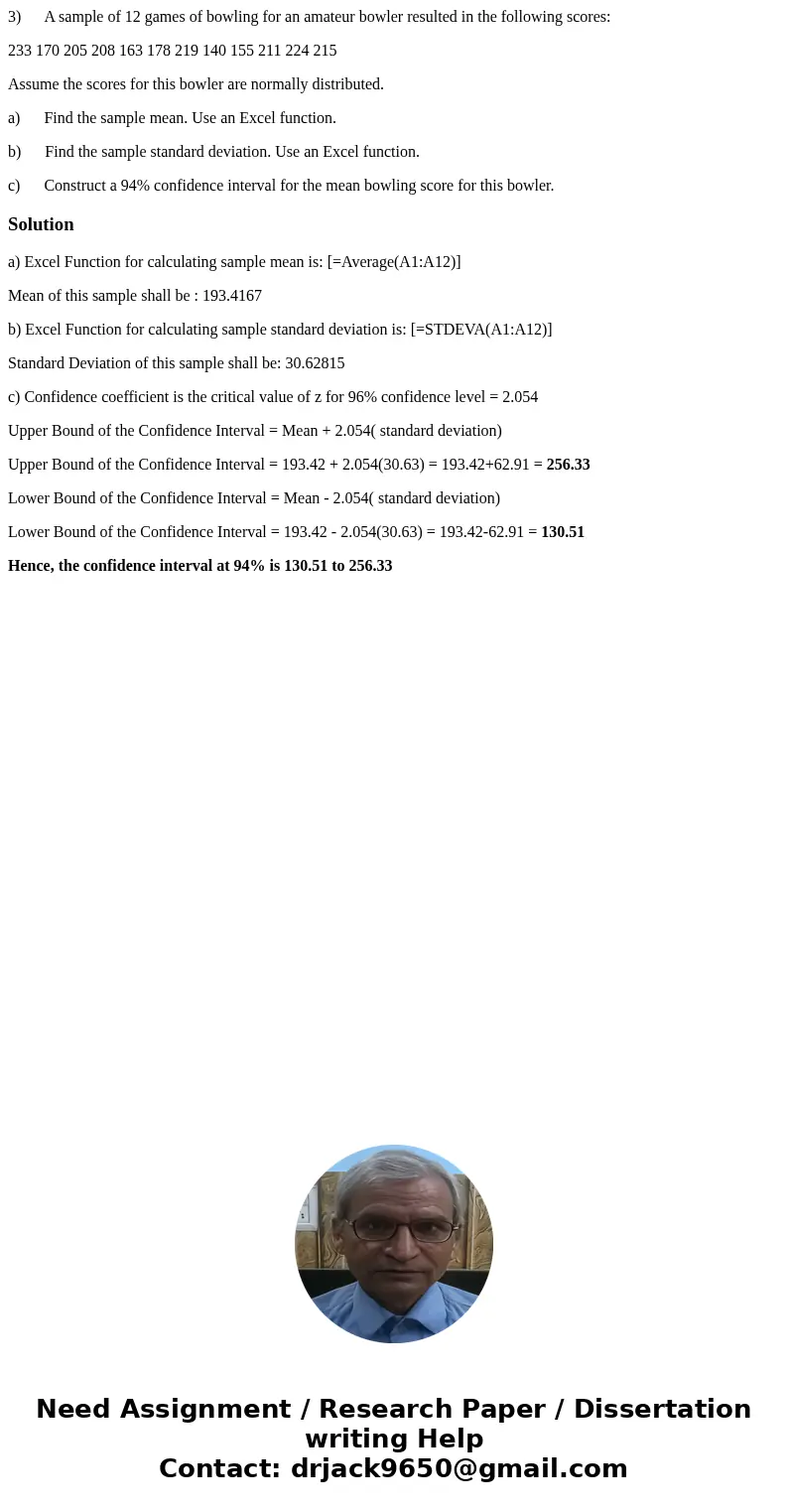 3) A sample of 12 games of bowling for an amateur bowler resulted in the following scores: 233 170 205 208 163 178 219 140 155 211 224 215 Assume the scores for 3) A sample of 12 games of bowling for an amateur bowler resulted in the following scores: 233 170 205 208 163 178 219 140 155 211 224 215 Assume the scores for