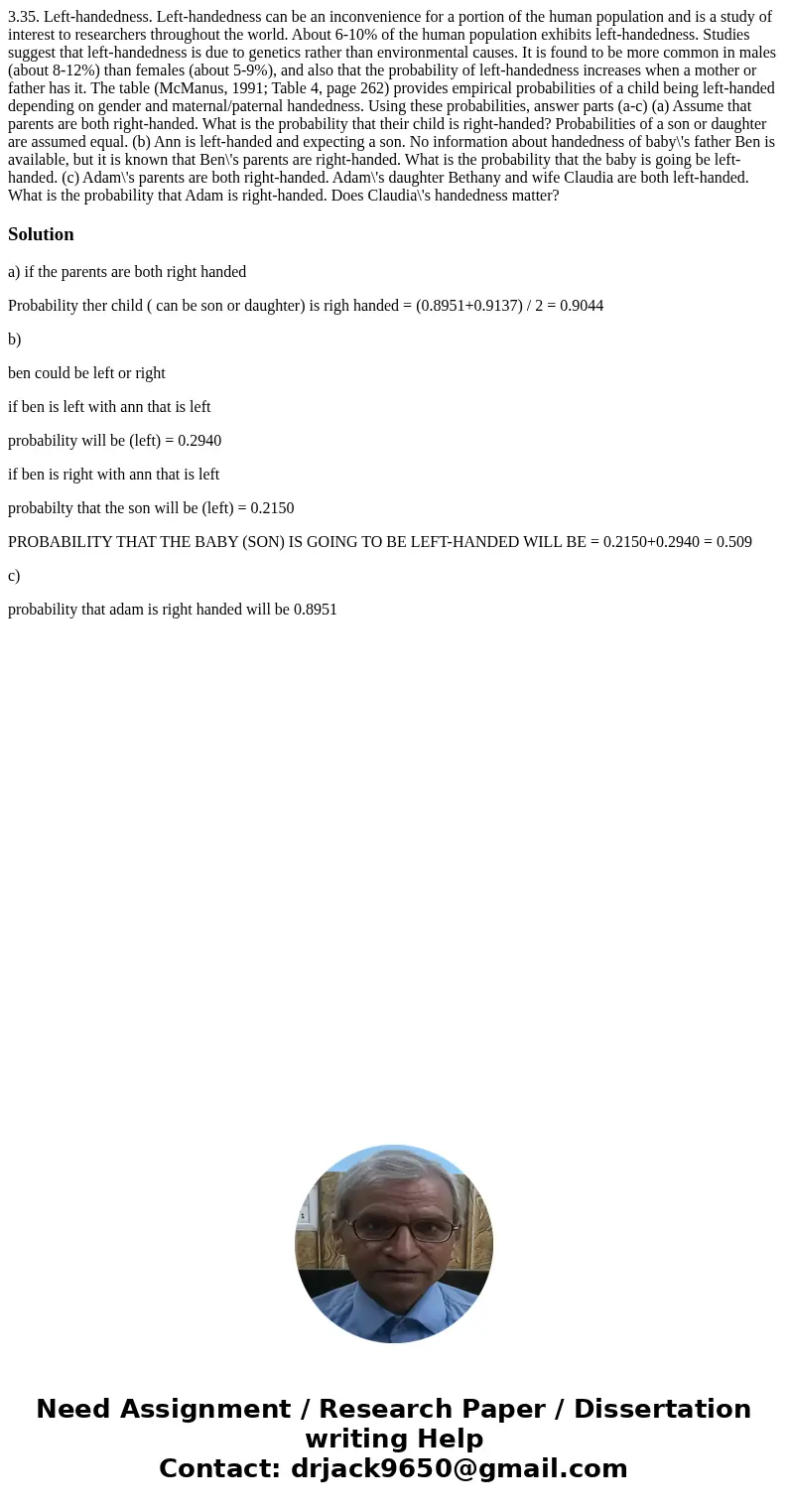 3.35. Left-handedness. Left-handedness can be an inconvenience for a portion of the human population and is a study of interest to researchers throughout the w  3.35. Left-handedness. Left-handedness can be an inconvenience for a portion of the human population and is a study of interest to researchers throughout the w