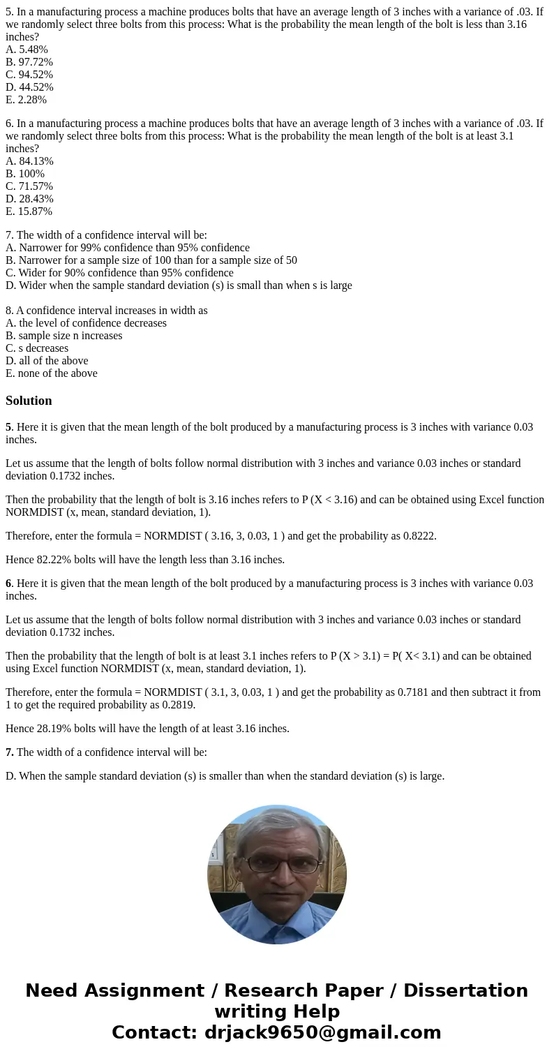 5. In a manufacturing process a machine produces bolts that have an average length of 3 inches with a variance of .03. If we randomly select three bolts from th 5. In a manufacturing process a machine produces bolts that have an average length of 3 inches with a variance of .03. If we randomly select three bolts from th