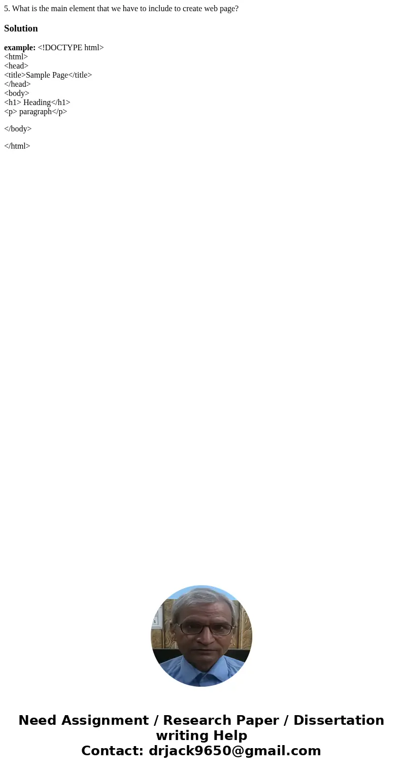 5. What is the main element that we have to include to create web page?Solutionexample: <!DOCTYPE html> <html> <head> <title>Sample Page 5. What is the main element that we have to include to create web page?Solutionexample: <!DOCTYPE html> <html> <head> <title>Sample Page