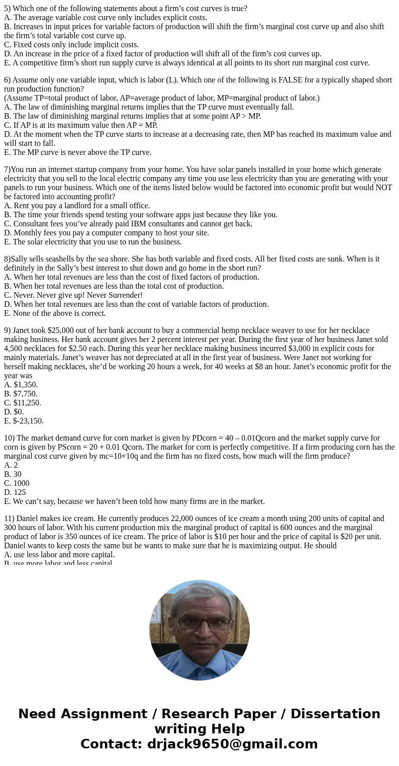 5) Which one of the following statements about a firm’s cost curves is true? A. The average variable cost curve only includes explicit costs. B. Increases in in