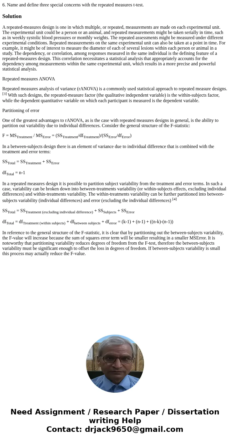 6. Name and define three special concerns with the repeated measures t-test.SolutionA repeated-measures design is one in which multiple, or repeated, measuremen 6. Name and define three special concerns with the repeated measures t-test.SolutionA repeated-measures design is one in which multiple, or repeated, measuremen