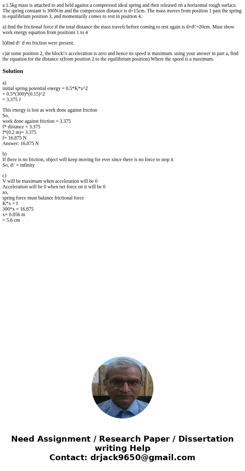 a 1.5kg mass is attached to and held against a compressed ideal spring and then released on a horizontal rough surface. The spring constant is 300N/m and the co