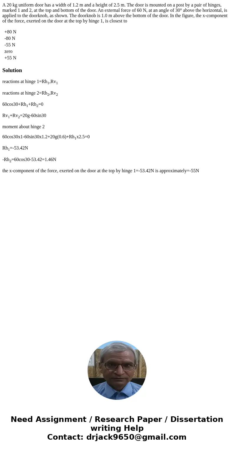 A 20 kg uniform door has a width of 1.2 m and a height of 2.5 m. The door is mounted on a post by a pair of hinges, marked 1 and 2, at the top and bottom of the
