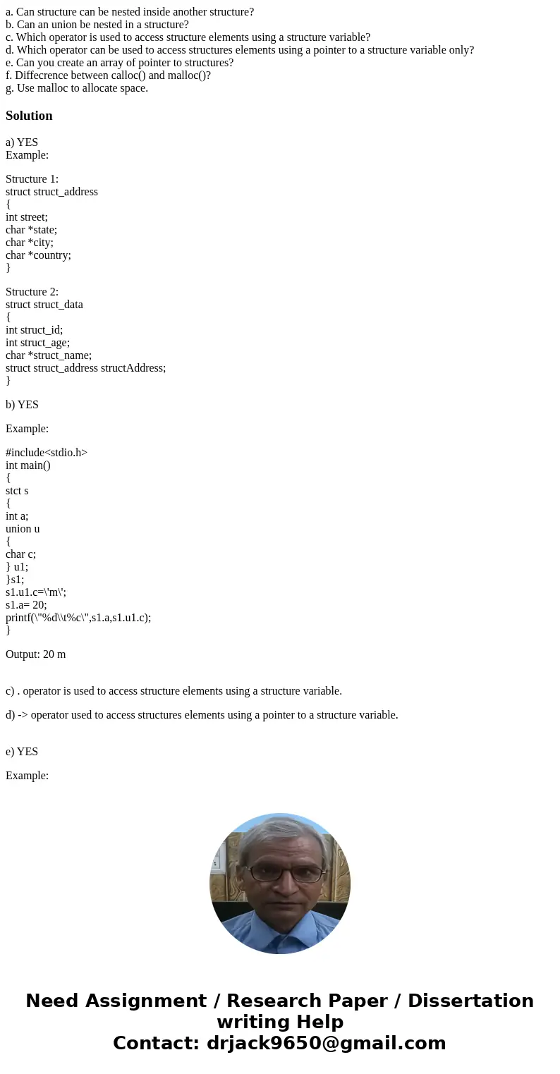 a. Can structure can be nested inside another structure? b. Can an union be nested in a structure? c. Which operator is used to access structure elements using  a. Can structure can be nested inside another structure? b. Can an union be nested in a structure? c. Which operator is used to access structure elements using