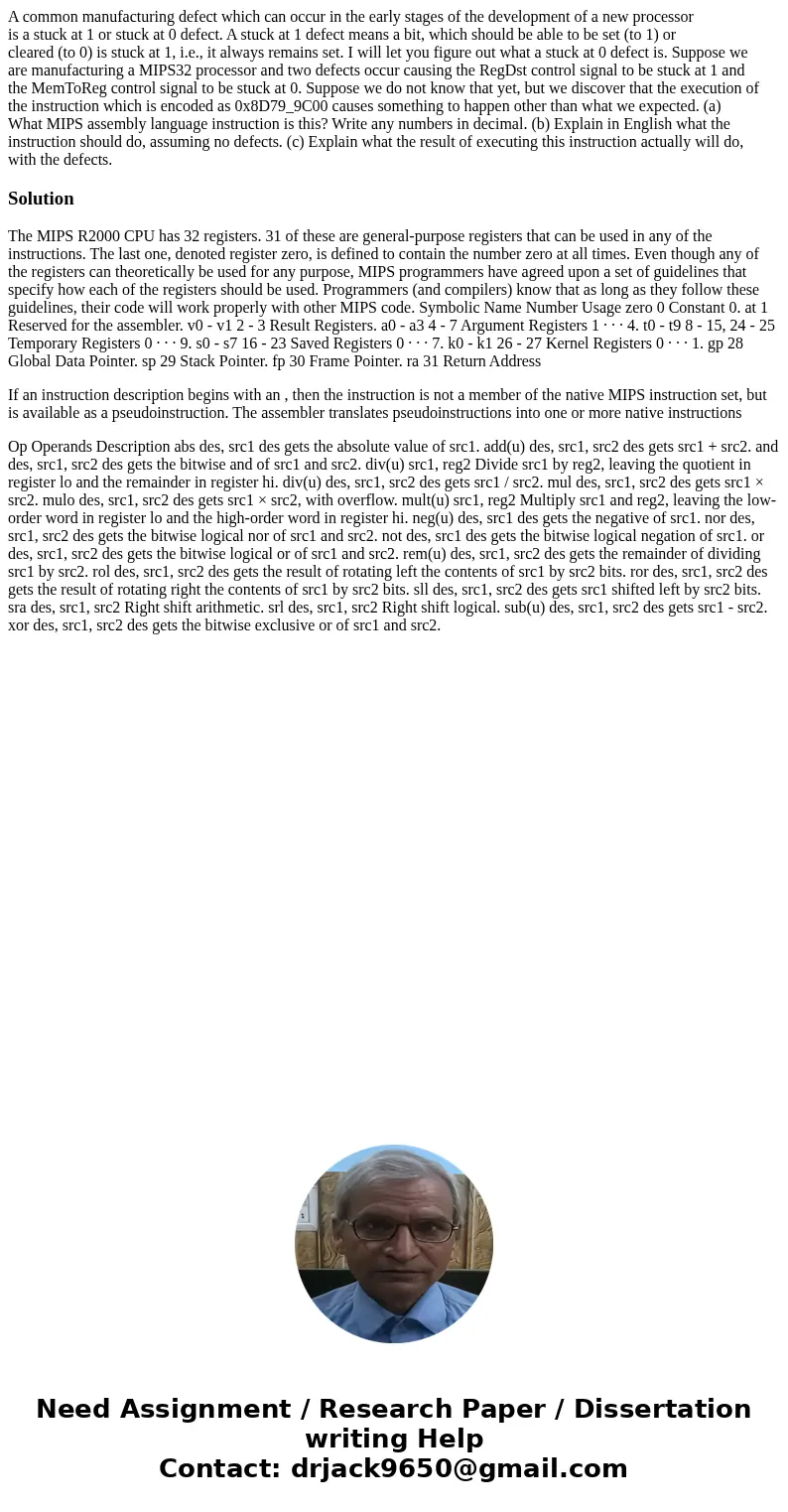 A common manufacturing defect which can occur in the early stages of the development of a new processor is a stuck at 1 or stuck at 0 defect. A stuck at 1 defec A common manufacturing defect which can occur in the early stages of the development of a new processor is a stuck at 1 or stuck at 0 defect. A stuck at 1 defec