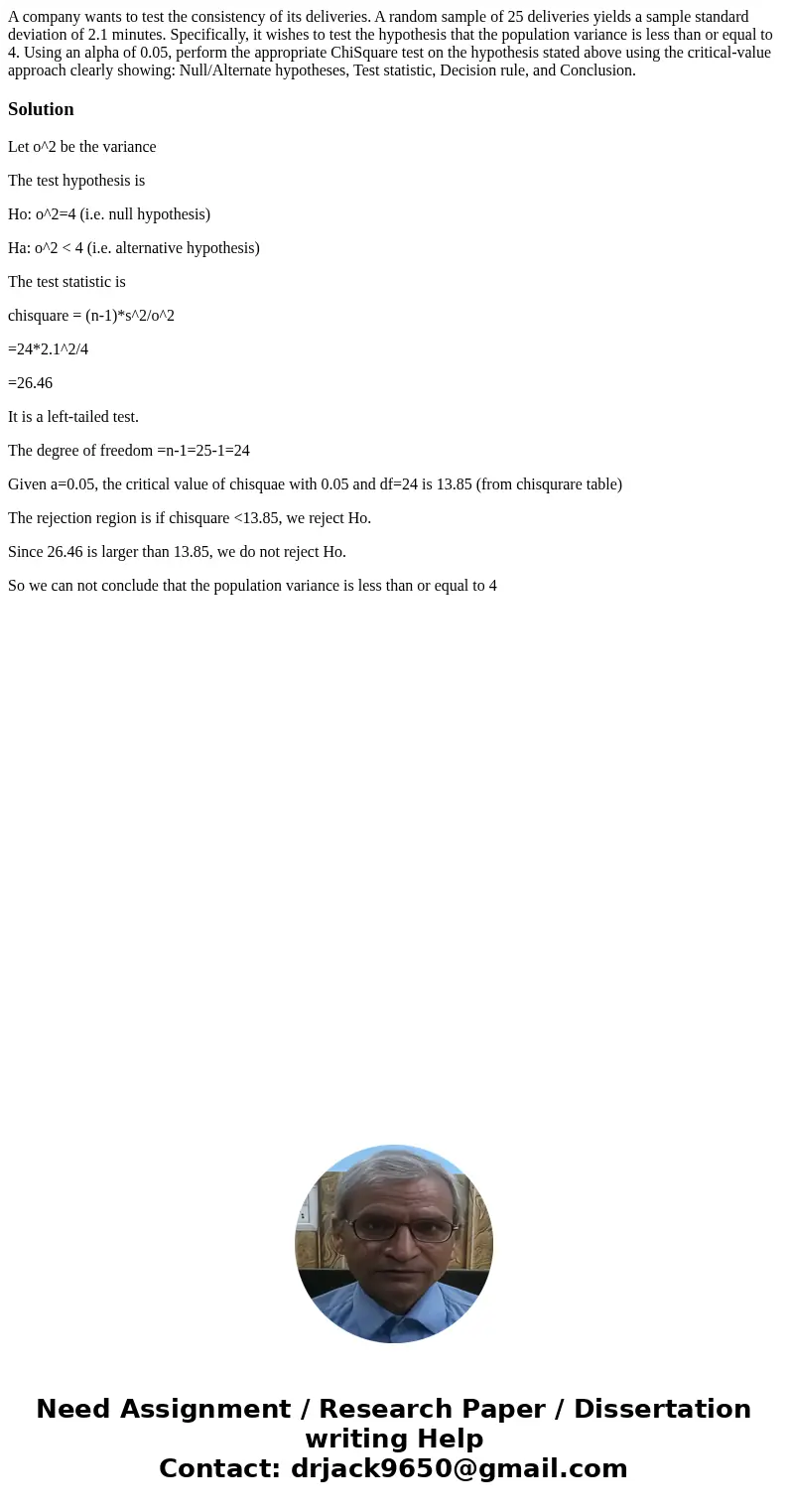 A company wants to test the consistency of its deliveries. A random sample of 25 deliveries yields a sample standard deviation of 2.1 minutes. Specifically, it  A company wants to test the consistency of its deliveries. A random sample of 25 deliveries yields a sample standard deviation of 2.1 minutes. Specifically, it