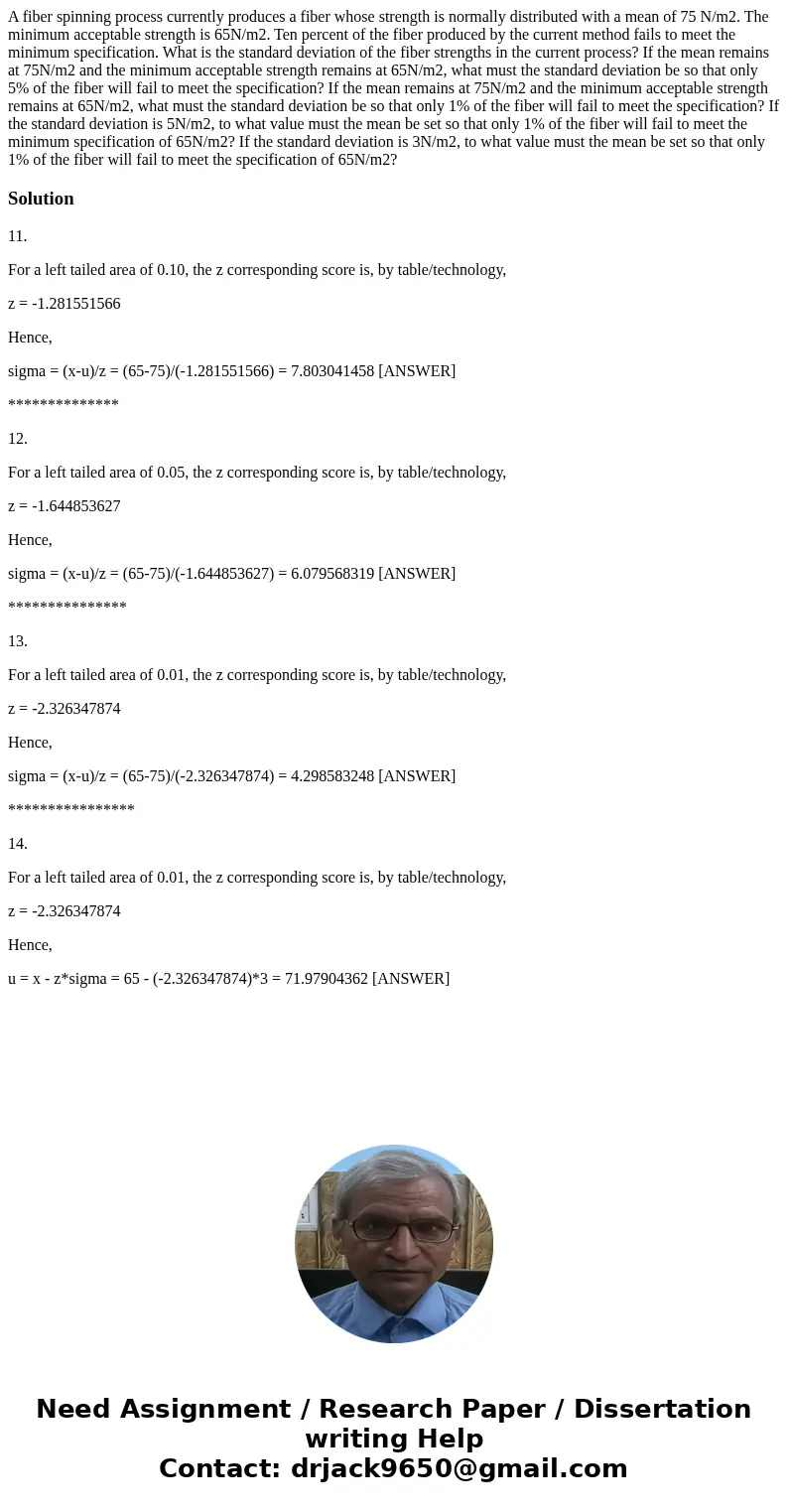 A fiber spinning process currently produces a fiber whose strength is normally distributed with a mean of 75 N/m2. The minimum acceptable strength is 65N/m2. T  A fiber spinning process currently produces a fiber whose strength is normally distributed with a mean of 75 N/m2. The minimum acceptable strength is 65N/m2. T