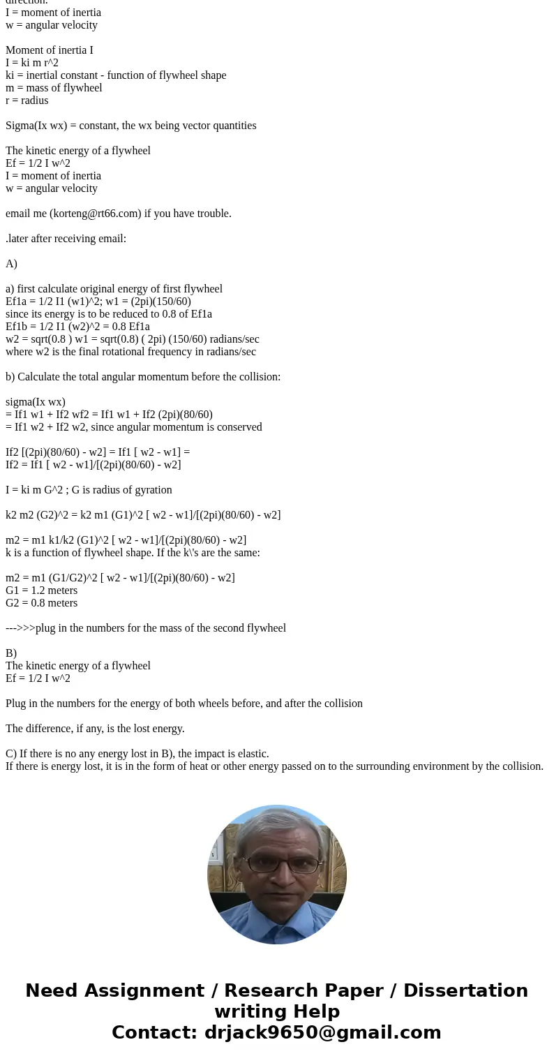 A flywheel (A) with a mass of 100 kg and radius of gyration 1200 mm rotates at 150 revs min–1 (clockwise). The kinetic energy of this flywheel is to be reduced  A flywheel (A) with a mass of 100 kg and radius of gyration 1200 mm rotates at 150 revs min–1 (clockwise). The kinetic energy of this flywheel is to be reduced