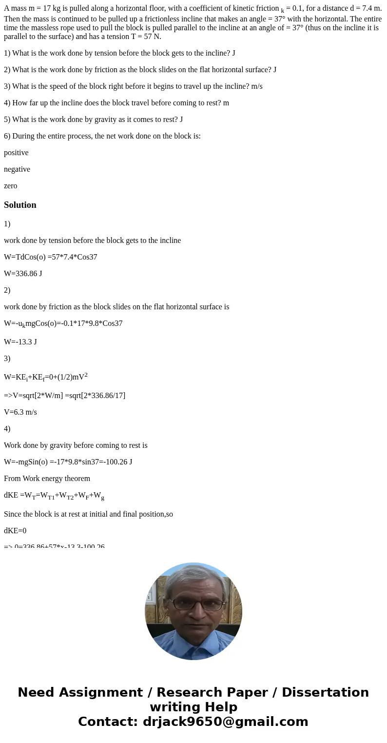 A mass m = 17 kg is pulled along a horizontal floor, with a coefficient of kinetic friction k = 0.1, for a distance d = 7.4 m. Then the mass is continued to be 