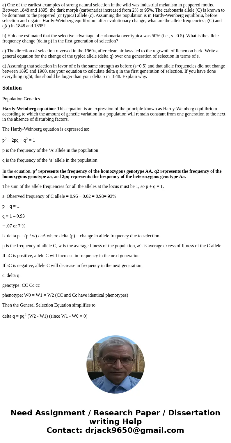 a) One of the earliest examples of strong natural selection in the wild was industrial melanism in peppered moths. Between 1848 and 1895, the dark morph (carbon a) One of the earliest examples of strong natural selection in the wild was industrial melanism in peppered moths. Between 1848 and 1895, the dark morph (carbon